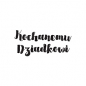 Sentiment stamp in Polish: "Kochanemu Dziadkowi" 2