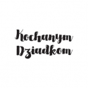 Sentiment stamp in Polish: "Kochanym Dziadkom"